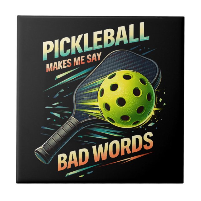 Funny Pickleball Makes Me Say Bad Words Player Ceramic Tile (Front)