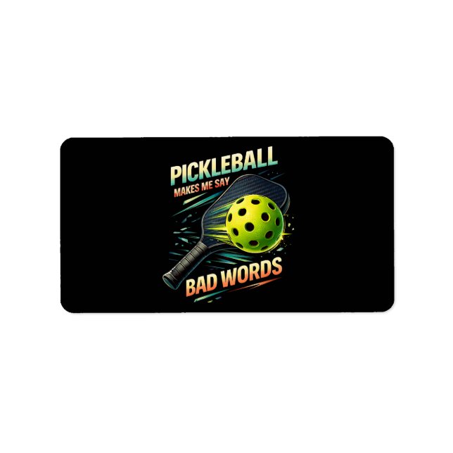 Funny Pickleball Makes Me Say Bad Words Player Label (Front)