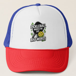 Funny Pickleball Makes Me Say Bad Words Trucker Hat