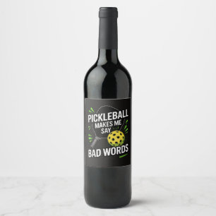 Funny Pickleball Makes Me Say Bad Words Wine Label