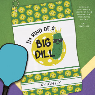 Funny Pickleball Pickle I'M KIND OF A BIG DILL Golf Towel