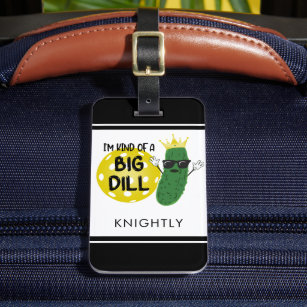 Funny Pickleball Pickle I'M KIND OF A BIG DILL Luggage Tag