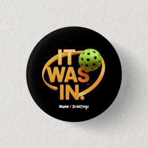 Funny Pickleball Player "It Was In" Paddleball 3 Cm Round Badge