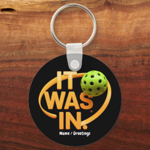 Funny Pickleball Player "It Was In" Paddleball  Key Ring