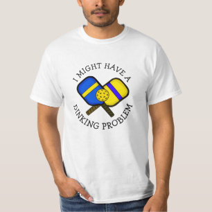 Funny Pickleball Pun  MIGHT HAVE A DINKING PROBLEM T-Shirt