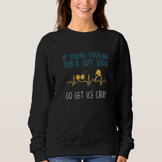 Funny Pickleball Saying Pun For Pickleball Player  Sweatshirt (Front)