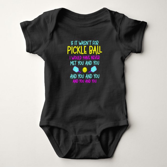 Funny Pickleball Team Quote Pickleball Player Baby Bodysuit (Front)