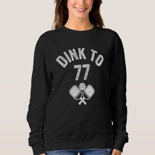Funny Pickleball to 77th Birthday Cool Sweatshirt
