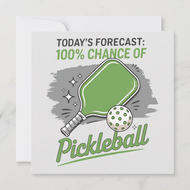 Funny Pickleball Today's Forecast 100% Chance  Card (Front)