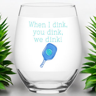 Funny Pickleball When I Dink, You Dink, We Dink Stemless Wine Glass