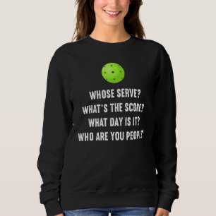 Funny Pickleball Whose Serve League Pickleball Te Sweatshirt