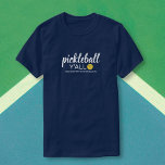 Funny Pickleball Y'all, Custom Club Player Name T-Shirt<br><div class="desc">Show your love for pickleball with this fun shirt featuring the word "Pickleball Y'all" - add a team,  player or club name to customise.  Perfect for matching tournament shirts or anyone who loves pickleball.</div>