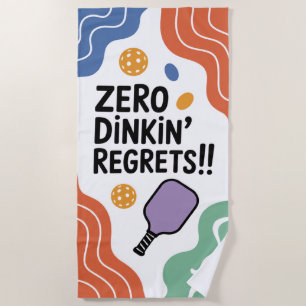 Funny Pickleball ZERO DINKIN' REGRETS!! Beach Towel