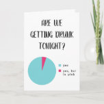 Funny Pie Chart Drunk 21st Birthday Card<br><div class="desc">Wish your best friend happy birthday with a funny pie chart meme greeting card stating that you're getting drunk together tonight,  now that you're all finally 21!</div>