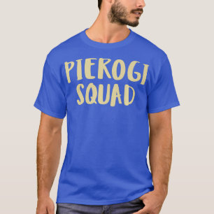 Funny Pierogi Squad Pierogies Polish Pride Gift T-Shirt