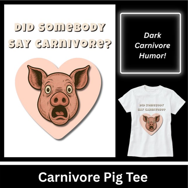Funny Pig Carnivore Lover Gift T-Shirt (Did Somebody Say Carnivore? Funny Carnivore Pig Tee. The perfect gift for carnivore fans.)