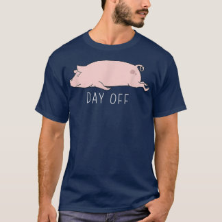 Funny Pig Day Off Summer Sarcastic Humour Joke  T-Shirt