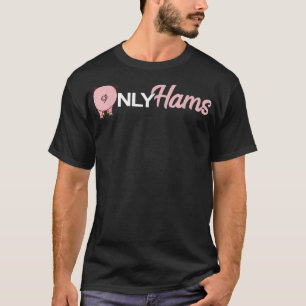 Funny Pig Only Hams Funny Pork  Pig Farmer  T-Shirt