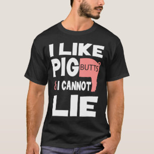 Funny Pig Shirts I Like Pig Butts And I Cannot Lie