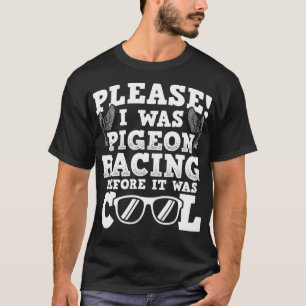 Funny Pigeon Design Pigeon Racing Before It Was T-Shirt
