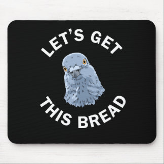 Funny Pigeon Racing Gifts Let's Get This Bread Mouse Pad