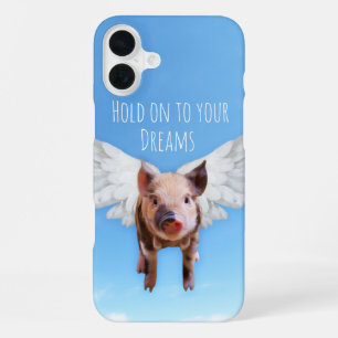 Funny Pigs Might Fly Hold onto Dreams iPhone 16 Plus Case