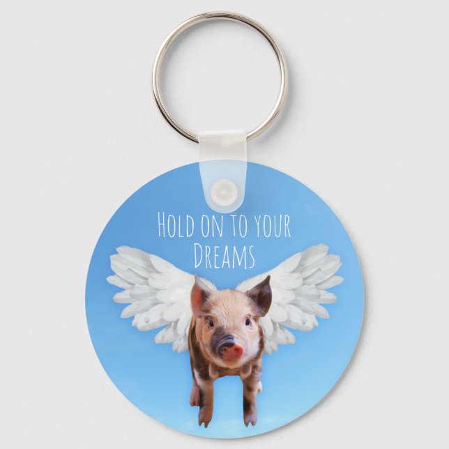 Funny Pigs Might Fly Hold onto Dreams  Key Ring (Front)