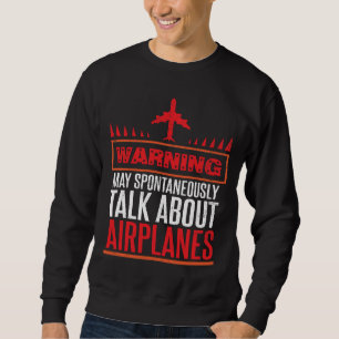Funny Pilot and Aircraft Gifts Sweatshirt
