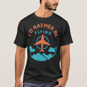 Funny Pilot Flight Attendant Aeroplane Lovers Flyi T-Shirt