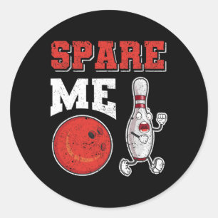 Funny Pin Strike Lovers Bowler Team Sport Spare Me Classic Round Sticker