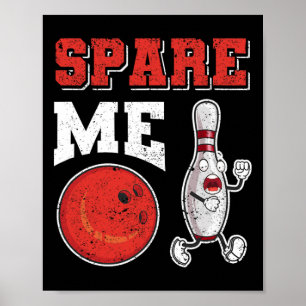 Funny Pin Strike Lovers Bowler Team Sport Spare Me Poster