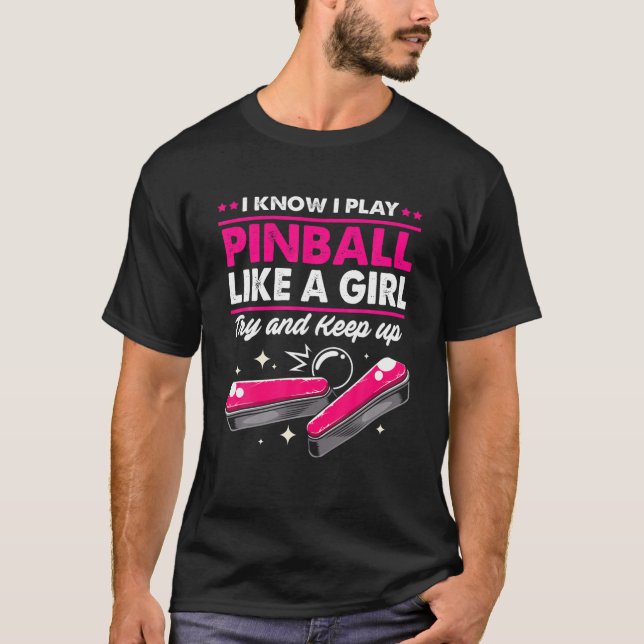 Funny Pinball Design I Know I Play Pinball Like A T-Shirt (Front)