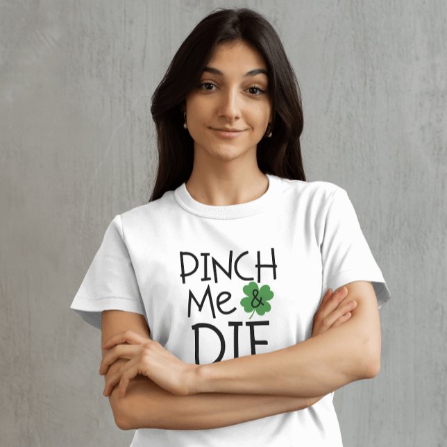 Funny Pinch Me and Die Sarcastic T-Shirt (Creator Uploaded)