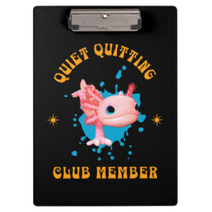 Funny Pink Axolotl Quiet Quitting Club Member Clipboard