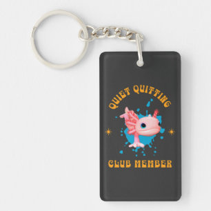Funny Pink Axolotl Quiet Quitting Club Member Key Ring