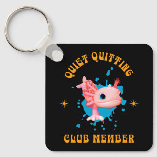 Funny Pink Axolotl Quiet Quitting Club Member Key Ring