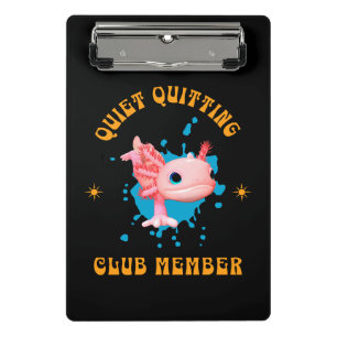 Funny Pink Axolotl Quiet Quitting Club Member  Mini Clipboard