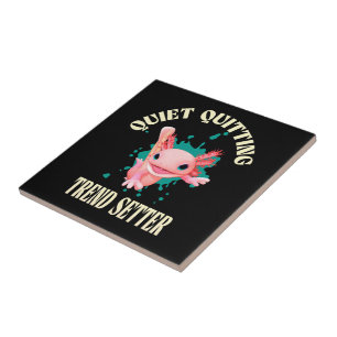 Funny Pink Axolotl Quiet Quitting Trend Setter Ceramic Tile
