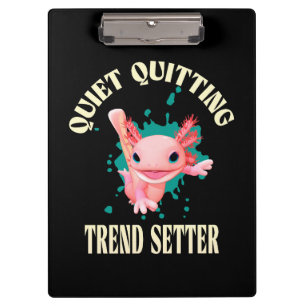 Funny Pink Axolotl Quiet Quitting Trend Setter Clipboard