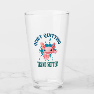 Funny Pink Axolotl Quiet Quitting Trend Setter Glass