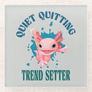 Funny Pink Axolotl Quiet Quitting Trend Setter Glass Coaster