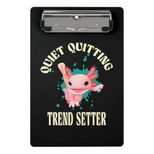 Funny Pink Axolotl Quiet Quitting Trend Setter Mini Clipboard