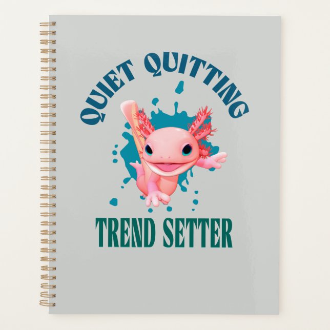 Funny Pink Axolotl Quiet Quitting Trend Setter Planner (Front)