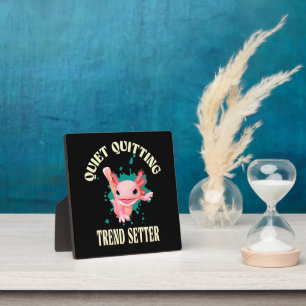 Funny Pink Axolotl Quiet Quitting Trend Setter Plaque
