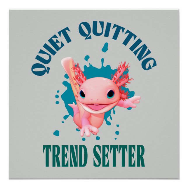 Funny Pink Axolotl Quiet Quitting Trend Setter Poster (Front)