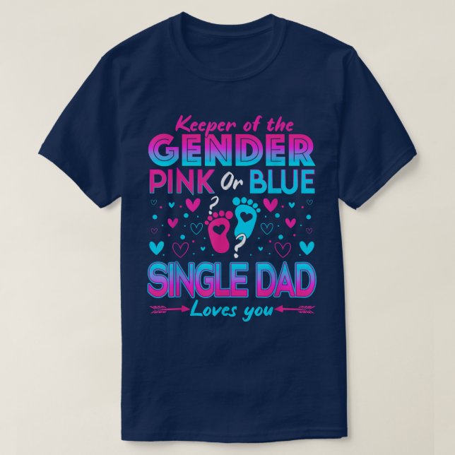Funny Pink Or Blue Single Dad Loves You Gender Rev T-Shirt (Design Front)