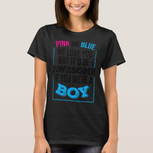 Funny Pink Or Blue We Love You Cute Gender Reveal  T-Shirt