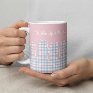 Funny Pink Plaid Drip I Woke Up Coffee Mug
