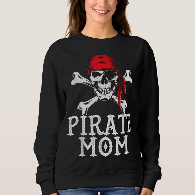 Funny Pirate Mum Quote Crossbones Eye Patch & Head Sweatshirt (Front)