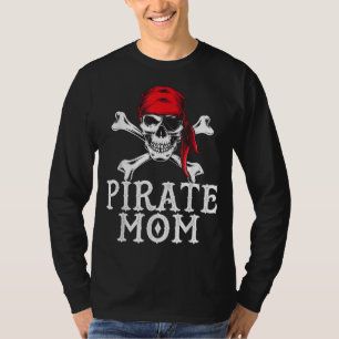 Funny Pirate Mum Quote Crossbones Eye Patch & Head T-Shirt